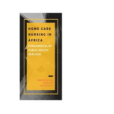 (영문도서) Home Care Nursing in Africa: Fundamental of Public Health Services Paperback, Independently Published, English, 9781094865065