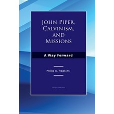 (영문도서) John Piper Calvinism and Missions: A Way Forward Paperback, Energion Publications, English, 9781631999147