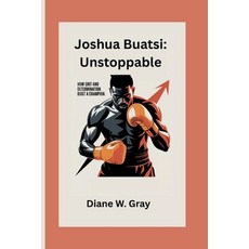 (영문도서)Joshua Buatsi: Unstoppable: How Grit and Determination Built a Champion Paperback, Independently Published, English, 9798288343193