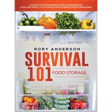 Survival 101 Food Storage: A Step by Step Beginners Guide on Preserving Food and What to Stockpile W... Hardcover, Tyler MacDonald