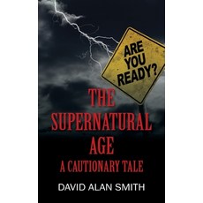 The Supernatural Age: A Cautionary Tale Paperback, Outskirts Press, English, 9781977233417