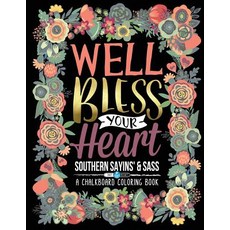 A Chalkboard Coloring Book: Southern Sayins' & Sass: Well Bless Your Heart: Day & Night Edition Paperback, Createspace Independent Pub..., English, 9781530977390