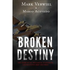 (영문도서) Broken Destiny: The story of Sergeant William M. OLoughlin United States Army Air Force Paperback, Independently Published, English, 9798518564275