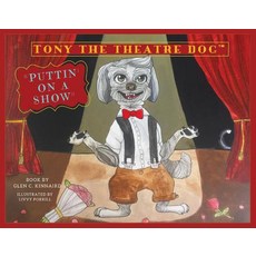Tony the Theatre Dog Volume 1: Puttin' on a Show Paperback, Bookbaby, English, 9781733712118