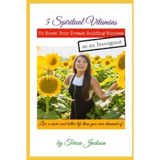 (영문도서) 5 Spiritual Vitamins to Boost Your Dream Building Success as an Immigrant Paperback, Independently Published, English, 9798512284391