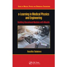 (영문도서) E-Learning in Medical Physics and Engineering: Building Educational Modules with Moodle Paperback, CRC Press, English, 9781032243696