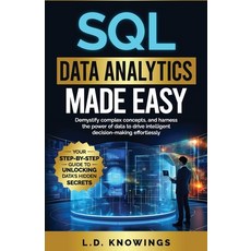 (영문도서) SQL Data Analytics Made Easy: Demystify complex concepts and harness the power of data to dr... Paperback, L.D. Knowings, English, 9781963790009