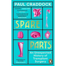Spare Parts : An Unexpected History of Transplants, Penguin Books Ltd