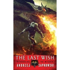 The Last Wish ( Witcher collections ):Introducing the Witcher, The Last Wish ( Witcher coll.., Andrzej Sapkowski(저), Grand Central Publishing