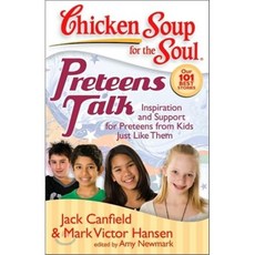 Preteens Talk: Inspiration and Support for Preteens from Kids Just Like Them : Inspirat..., Chicken Soup for the Soul