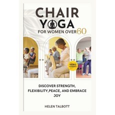 (영문도서) Chair Yoga for Women Over 60: Discover Strength Flexibility peace and embrace Joy Paperback, Independently Published, English, 9798879516913