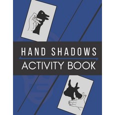 Hand Shadows Activity Book Paperback, Independently Published, English, 9798590132676