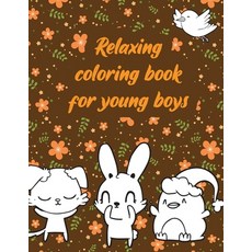 Relaxing coloring book for young boys: A valuable and beautiful coloring book that helps to build yo... Paperback, Independently Published