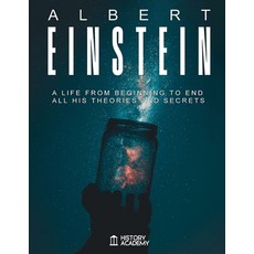 (영문도서) Albert Einstein: Albert Einstein Biography: a Life from Beginning to End with all his Inventions an... Paperback, History Academy, English, 9781637320907