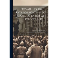 (영문도서) Prevailing Time-Rates of Wages and Hours of Labor On October L 1910; Volume 41 Paperback, Legare Street Press, English, 9781022765139