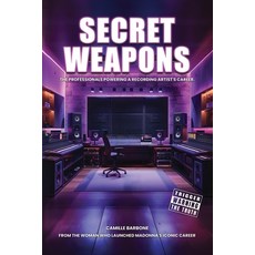 (영문도서) Secret Weapons: The Professionals Powering A Recording Artist's Career Paperback, Franklin Pub., English, 9798893243352