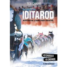Surviving the Iditarod: An Interactive Extreme Sports Adventure Hardcover, Capstone Press