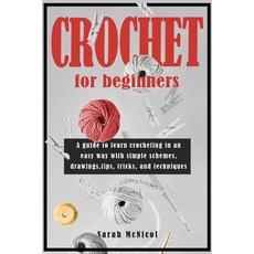 Crochet for Beginners: The Ultimate Step By Step Guide on How to