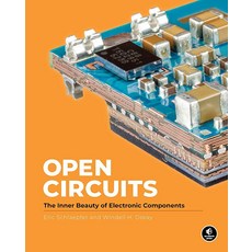 Open Circuits: The Inner Beauty of Electronic Components [Hardcover]