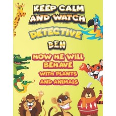 keep calm and watch detective Ben how he will behave with plant and animals: A Gorgeous Coloring and... Paperback, Independently Published, English, 9798587238619