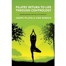 (영문도서) Pilates'' Return to Life Through Contrology: Revised Edition for the 21st Century: Revised Edi... Paperback, Lushena Books, English, 9798890967060