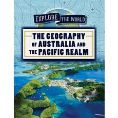 The Geography of Australia and the Pacific Realm Paperback, PowerKids Press, English, 9781725322202