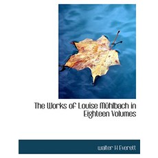 The Works of Louise M Hlbach in Eighteen Volumes