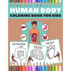 Human Body Coloring Book For Kids: My First Medical Anatomy and Physiology Coloring Book Gift for B... Paperback, Independently Published, English, 9798575462477