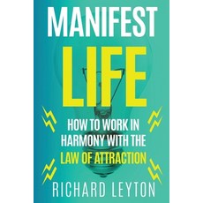 Manifest Life: How to Work in Harmony with the Law of Attraction Paperback, Badcreative