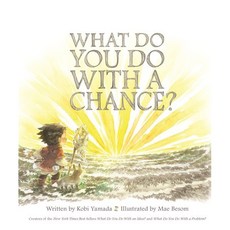 What Do You Do with a Chance, Compendium Publishing & Com..., Yamada, Kobi / Besom, Mae, 9781943200733