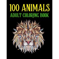 100 Animals Adult Coloring Book: An Adult Coloring Book with Lions