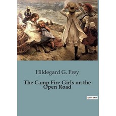 (영문도서) The Camp Fire Girls on the Open Road Paperback, Culturea, English, 9791041827695