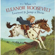 When Eleanor Roosevelt Learned to Jump a Horse Paperback, Picture Window Books