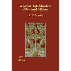 A Girl of High Adventure (Illustrated Edition) Paperback, Echo Library