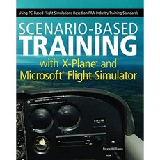 X-Plane 및 MicrosoftFlight Simulator를 사용한 시나리오 기반 교육 : FAA 산업 교육 표준에 기반한 PC, 단일옵션
