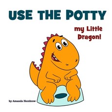 Use the Potty my Little Dragon! Paperback, Independently Published