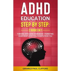 ADHD 교육 : 단계별 : 2 권의 책 1 : ADHD 워크 북 + 육아 ADHD로 번창하기 Adhd 자녀가 원하는 것, 단일옵션