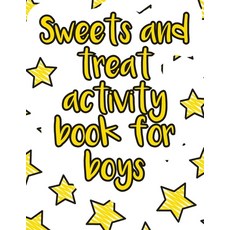 Sweets and treat activity book for boys: A valuable and beautiful coloring book that helps to build ... Paperback, Independently Published