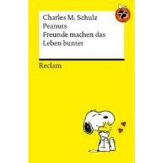 Peanuts. Freunde machen das Leben bunter, Peanuts. Freunde machen das .., Schulz, Charles M., Jahraus,.., Reclam Philipp Jun.