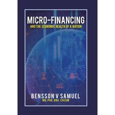 Micro-Financing and the Economic Health of a Nation Hardcover, Xlibris Us