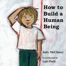 How to Build a Human Being Volume 1 Paperback, Bookbaby, English, 9781543986747