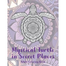 Mystical Turtle in Secret Places - Adult Coloring Book Paperback, Independently Published