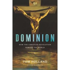 Dominion:How the Christian Revolution Remade the World, Basic Books