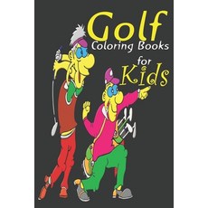 Golf Coloring Books For Kids: Ages 4-8 8-12 High Quality Images For Coloring With Some Motivation P... Paperback, Independently Published, English, 9798570758162
