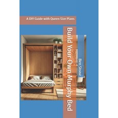 (영문도서) Build Your Own Murphy Bed: A DIY Guide with Queen Size Plans Paperback, Independently Published, English, 9798304725088