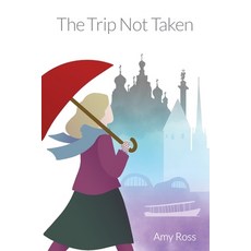 The Trip Not Taken Paperback, Amy Ross, English, 9780578850429