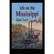 (영문도서) Life On The Mississippi Annotated Paperback, Independently Published, English, 9798518907300