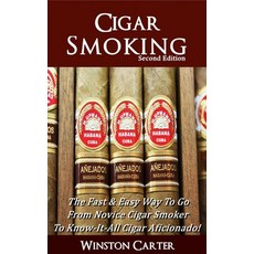 (영문도서) Cigar Smoking: The Fast & Easy Way To Go From Novice Cigar Smoker To Know-It-Al... Paperback, Independently Published, English, 9781799272571