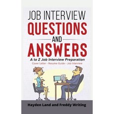 Job Interview Questions and Answers: A to Z Job Interview Preparation - Cover Letter - Resume Guide ... Hardcover, Charlie Creative Lab. Ltd., English, 9781801231626