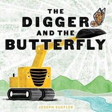 The Digger and the Butterfly : Why Eating Takeout Enjoying Dessert and Taking the Str..., Balzer & Bray/Harperteen
